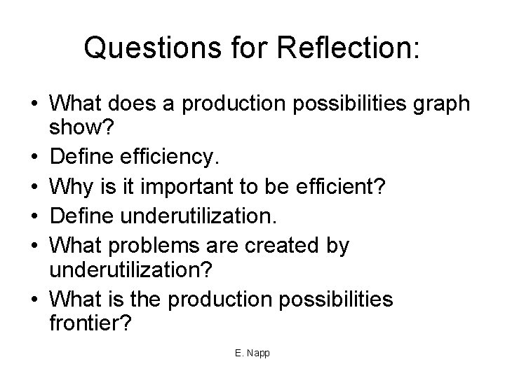 Questions for Reflection: • What does a production possibilities graph show? • Define efficiency.