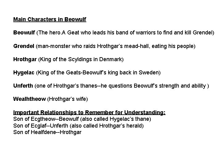 Main Characters in Beowulf (The hero. A Geat who leads his band of warriors