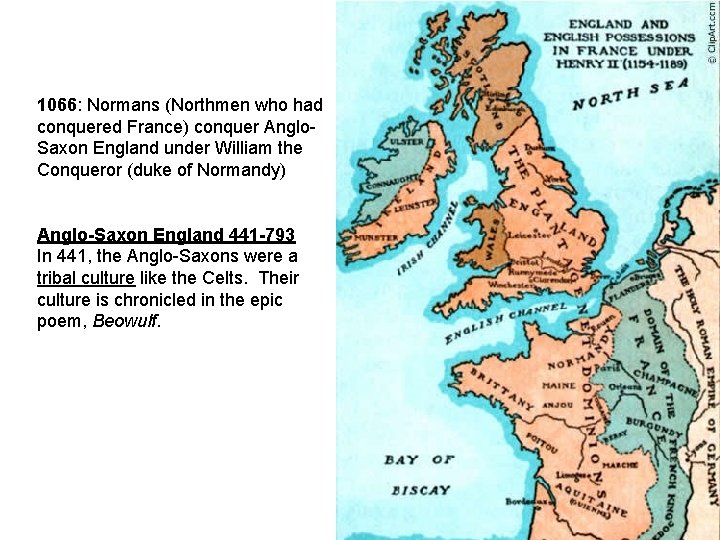 1066: Normans (Northmen who had conquered France) conquer Anglo. Saxon England under William the