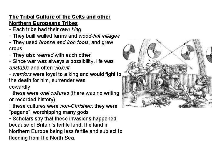 The Tribal Culture of the Celts and other Northern Europeans Tribes • Each tribe