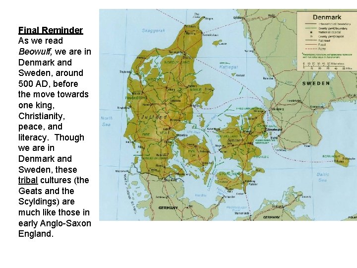 Final Reminder As we read Beowulf, we are in Denmark and Sweden, around 500