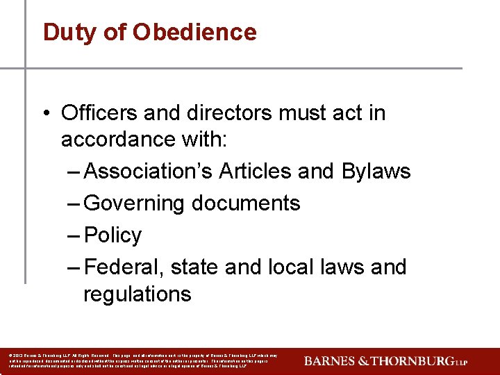 Duty of Obedience • Officers and directors must act in accordance with: – Association’s