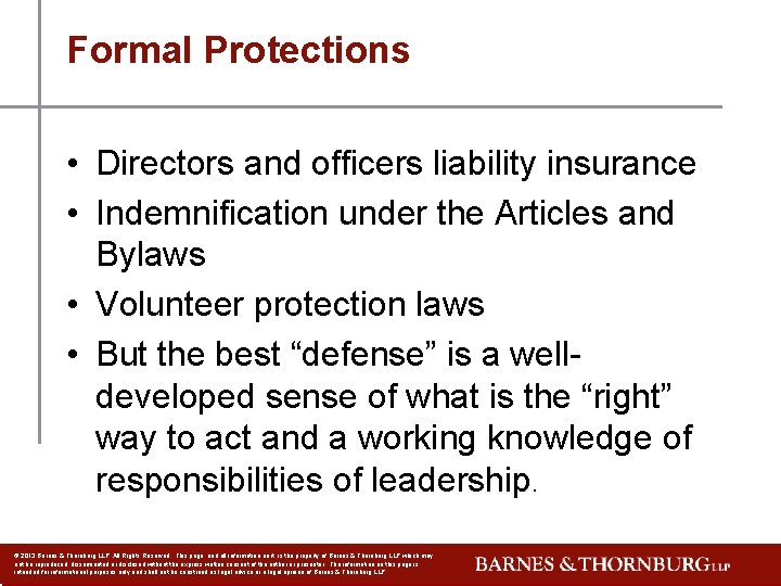 Formal Protections • Directors and officers liability insurance • Indemnification under the Articles and