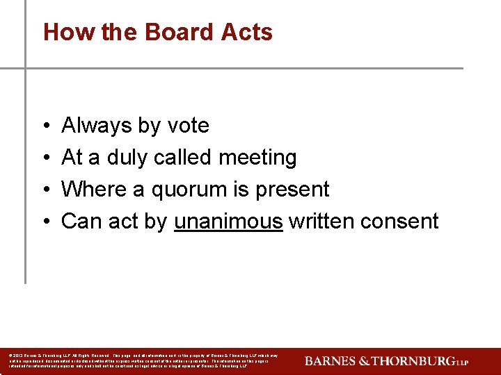 How the Board Acts • • Always by vote At a duly called meeting