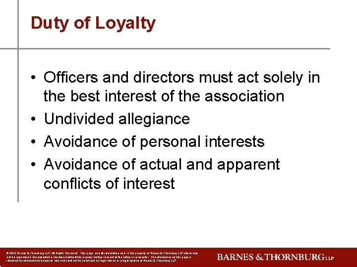 Duty of Loyalty • Officers and directors must act solely in the best interest