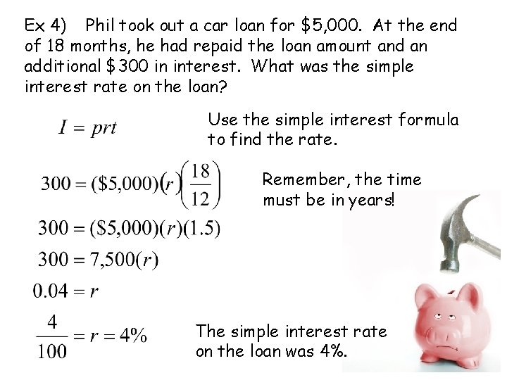 Ex 4) Phil took out a car loan for $5, 000. At the end