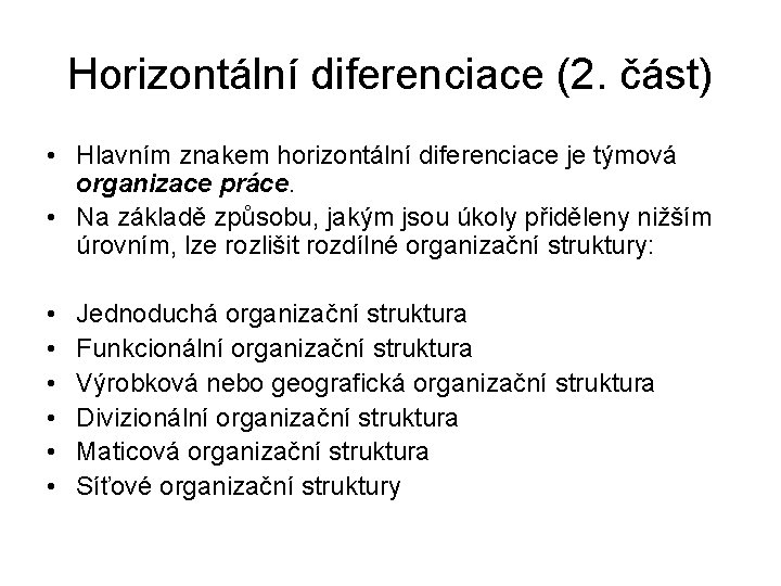 Horizontální diferenciace (2. část) • Hlavním znakem horizontální diferenciace je týmová organizace práce. •