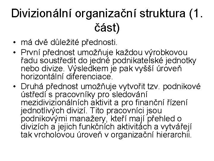 Divizionální organizační struktura (1. část) • má dvě důležité přednosti. • První přednost umožňuje