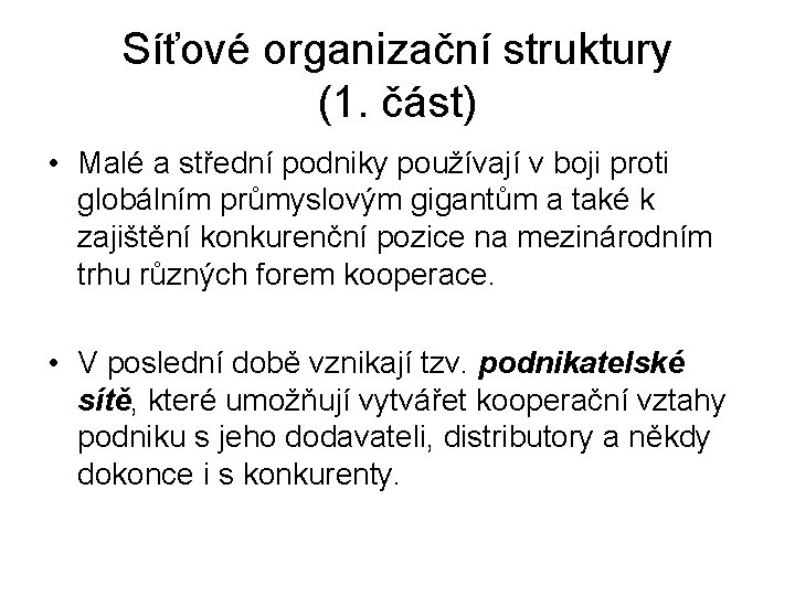 Síťové organizační struktury (1. část) • Malé a střední podniky používají v boji proti