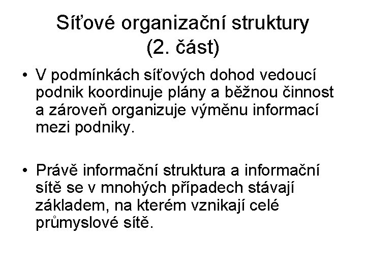 Síťové organizační struktury (2. část) • V podmínkách síťových dohod vedoucí podnik koordinuje plány