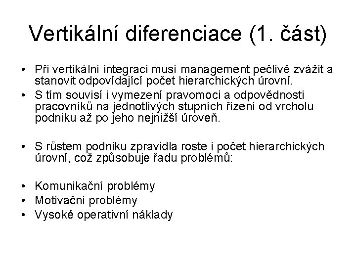 Vertikální diferenciace (1. část) • Při vertikální integraci musí management pečlivě zvážit a stanovit