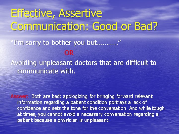 Effective, Assertive Communication: Good or Bad? “I’m sorry to bother you but………. . ”