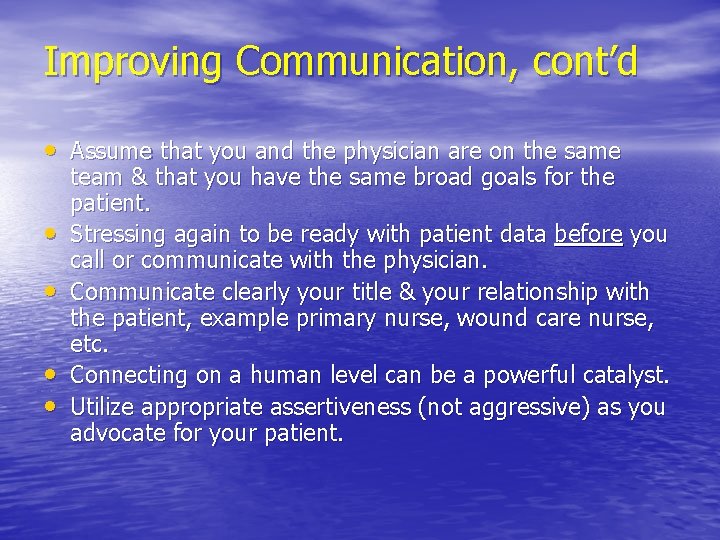 Improving Communication, cont’d • Assume that you and the physician are on the same