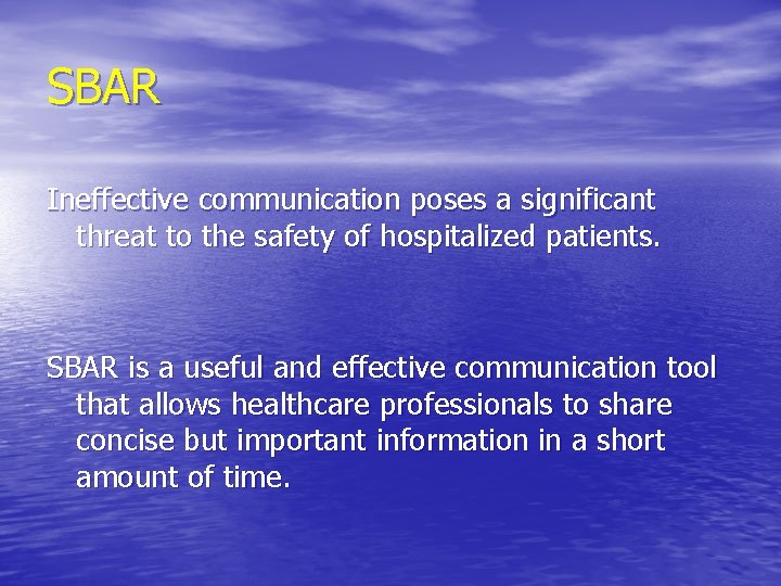 SBAR Ineffective communication poses a significant threat to the safety of hospitalized patients. SBAR