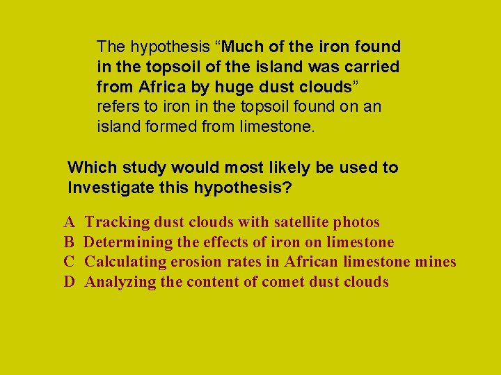 The hypothesis “Much of the iron found in the topsoil of the island was