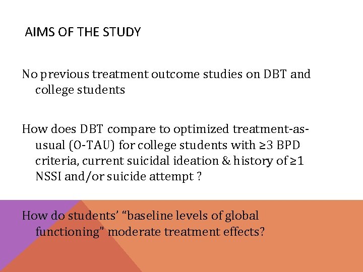 AIMS OF THE STUDY No previous treatment outcome studies on DBT and college students