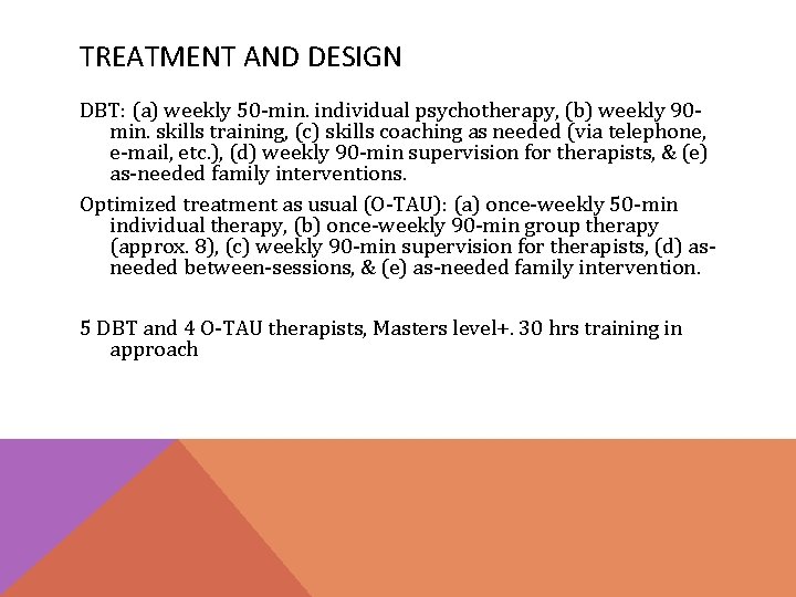 TREATMENT AND DESIGN DBT: (a) weekly 50 -min. individual psychotherapy, (b) weekly 90 min.