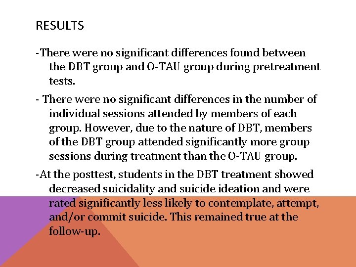 RESULTS -There were no significant differences found between the DBT group and O-TAU group