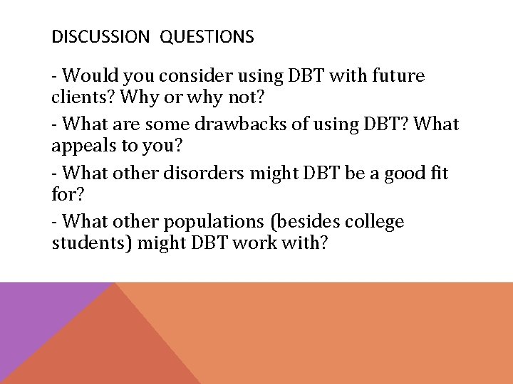 DISCUSSION QUESTIONS - Would you consider using DBT with future clients? Why or why