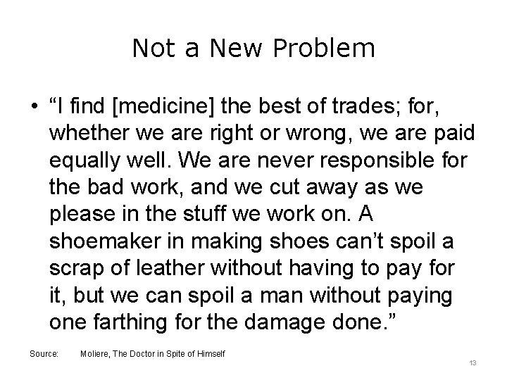 Not a New Problem • “I find [medicine] the best of trades; for, whether