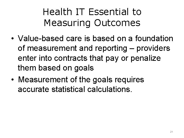 Health IT Essential to Measuring Outcomes • Value-based care is based on a foundation