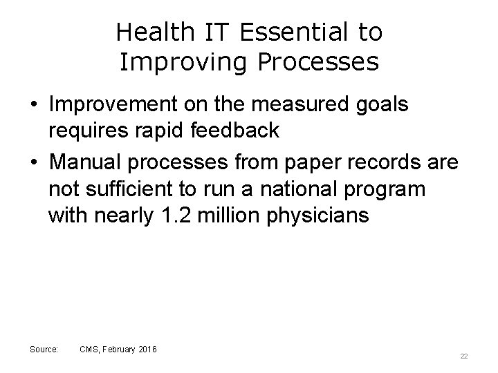 Health IT Essential to Improving Processes • Improvement on the measured goals requires rapid