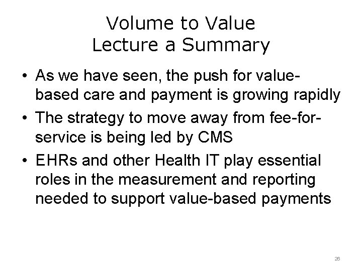 Volume to Value Lecture a Summary • As we have seen, the push for