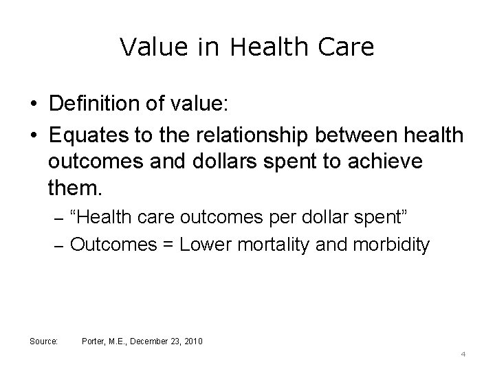 Value in Health Care • Definition of value: • Equates to the relationship between
