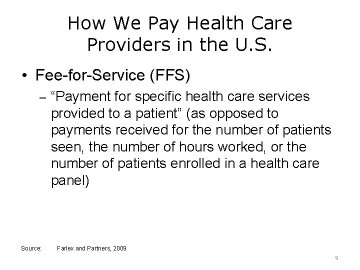 How We Pay Health Care Providers in the U. S. • Fee-for-Service (FFS) –