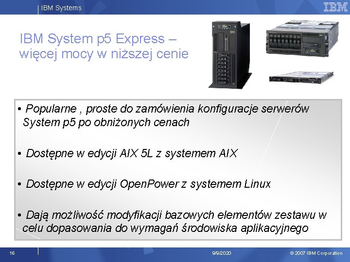 IBM Systems IBM System p 5 Express – więcej mocy w niższej cenie •