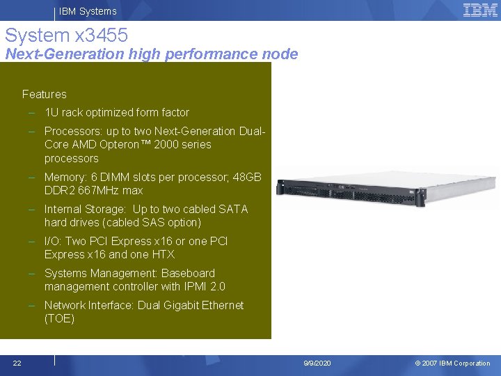 IBM Systems System x 3455 Next-Generation high performance node Features – 1 U rack