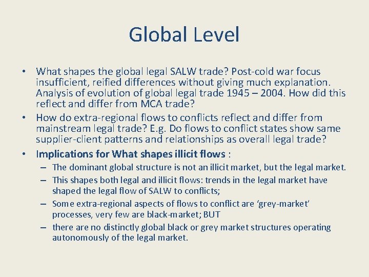Global Level • What shapes the global legal SALW trade? Post-cold war focus insufficient,