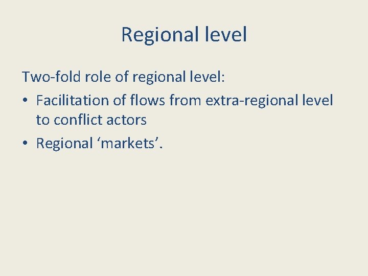 Regional level Two-fold role of regional level: • Facilitation of flows from extra-regional level