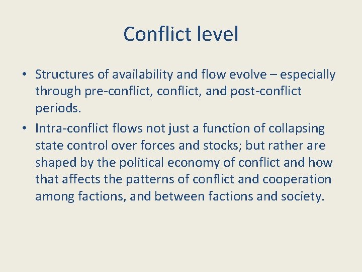 Conflict level • Structures of availability and flow evolve – especially through pre-conflict, and