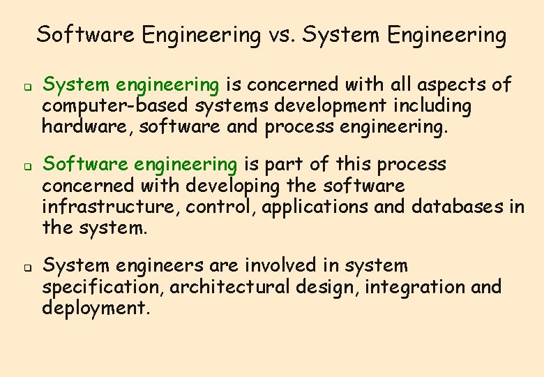 Software Engineering vs. System Engineering q q q System engineering is concerned with all Software Engineering vs. System Engineering q q q System engineering is concerned with all