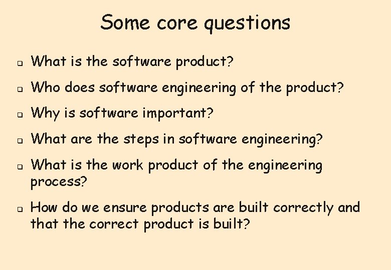 Some core questions q What is the software product? q Who does software engineering Some core questions q What is the software product? q Who does software engineering