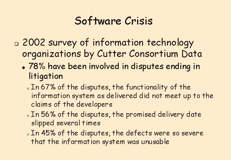 Software Crisis q 2002 survey of information technology organizations by Cutter Consortium Data u Software Crisis q 2002 survey of information technology organizations by Cutter Consortium Data u