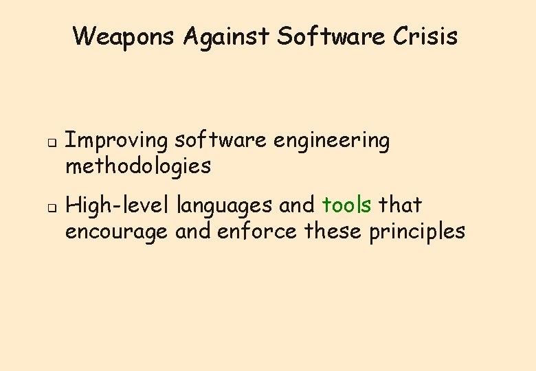Weapons Against Software Crisis q q Improving software engineering methodologies High-level languages and tools Weapons Against Software Crisis q q Improving software engineering methodologies High-level languages and tools