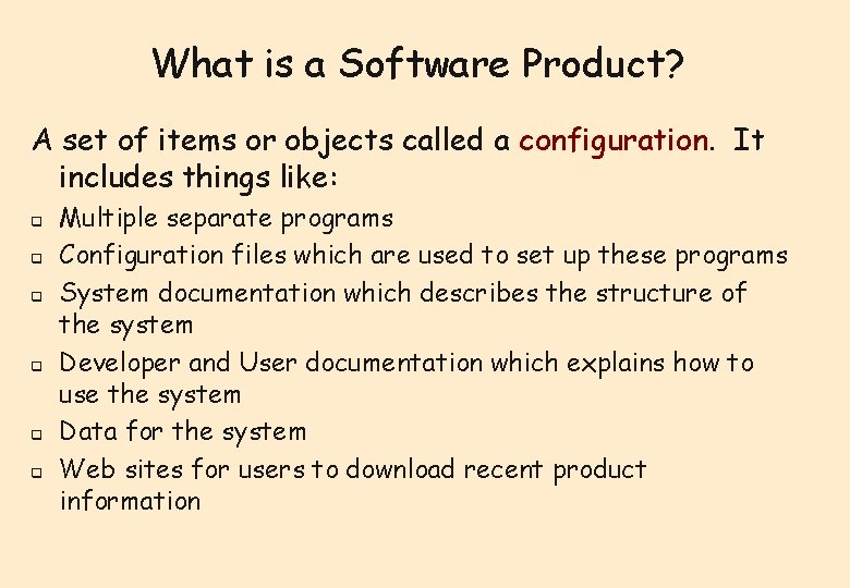 What is a Software Product? A set of items or objects called a configuration. What is a Software Product? A set of items or objects called a configuration.