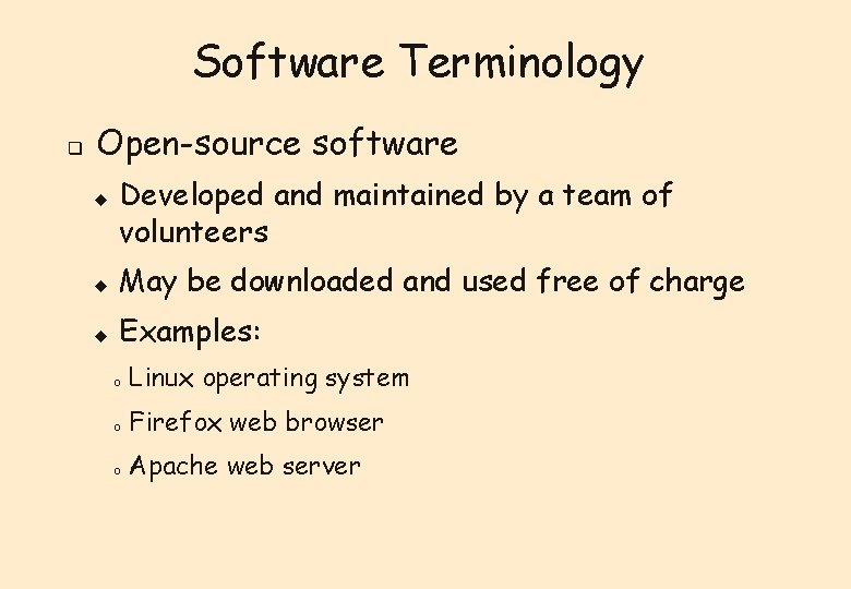 Software Terminology q Open-source software u Developed and maintained by a team of volunteers Software Terminology q Open-source software u Developed and maintained by a team of volunteers