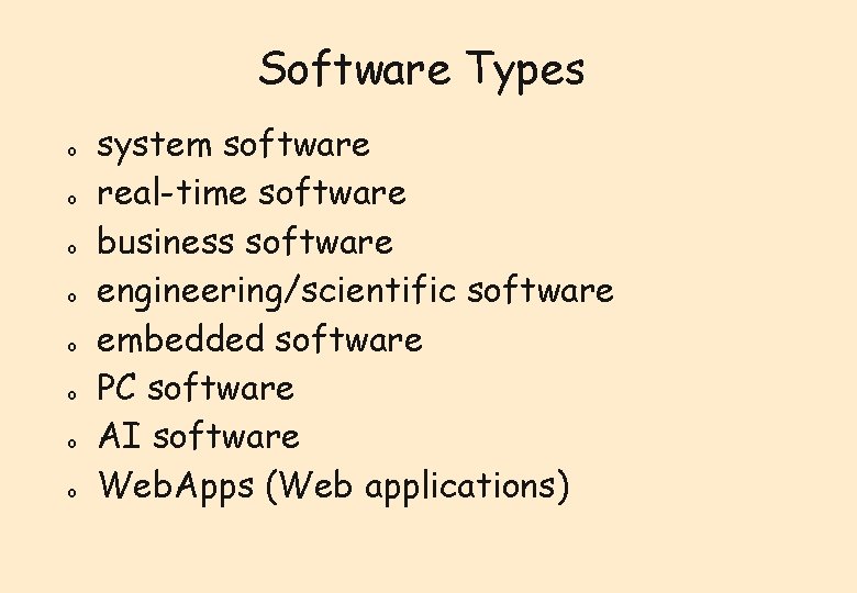 Software Types o o o o system software real-time software business software engineering/scientific software Software Types o o o o system software real-time software business software engineering/scientific software