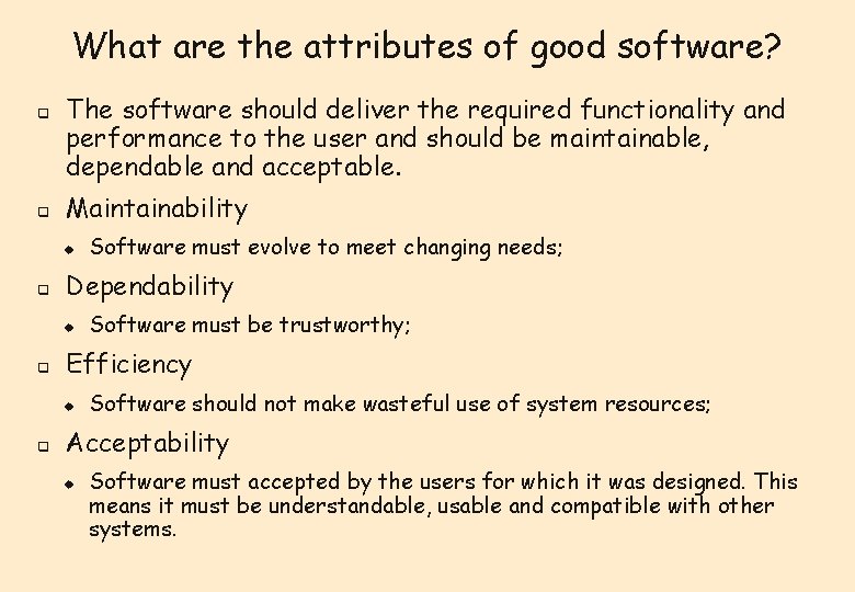 What are the attributes of good software? q q The software should deliver the What are the attributes of good software? q q The software should deliver the