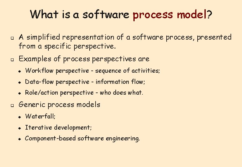 What is a software process model? q q q A simplified representation of a What is a software process model? q q q A simplified representation of a