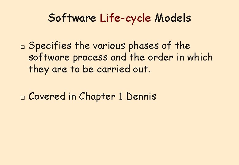 Software Life-cycle Models q q Specifies the various phases of the software process and Software Life-cycle Models q q Specifies the various phases of the software process and