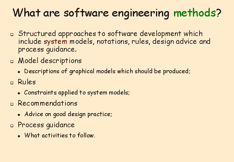 What are software engineering methods? q q Structured approaches to software development which include What are software engineering methods? q q Structured approaches to software development which include