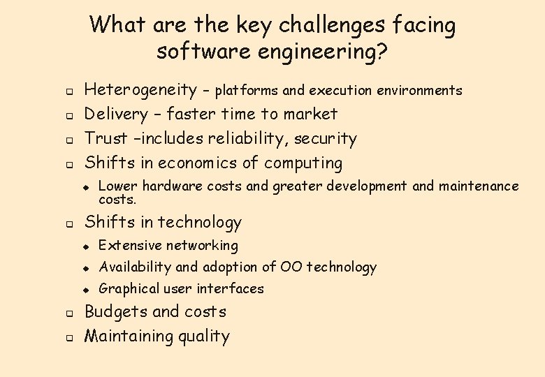 What are the key challenges facing software engineering? q q Heterogeneity - platforms and What are the key challenges facing software engineering? q q Heterogeneity - platforms and