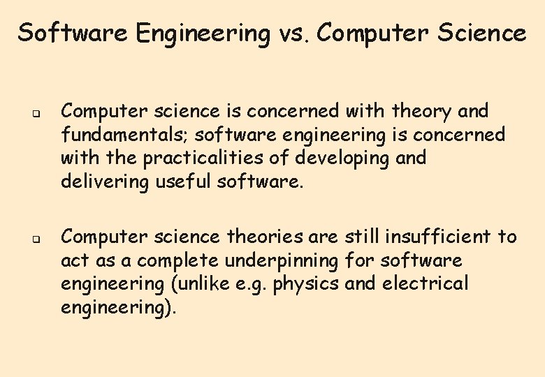 Software Engineering vs. Computer Science q q Computer science is concerned with theory and Software Engineering vs. Computer Science q q Computer science is concerned with theory and