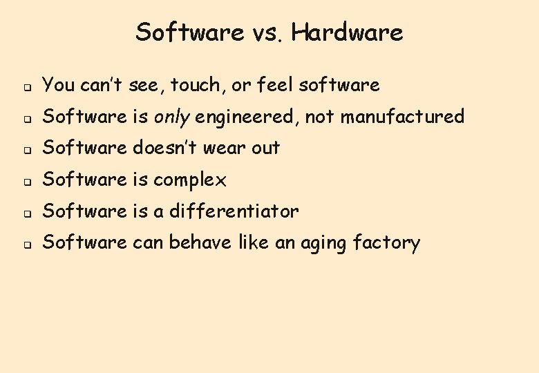 Software vs. Hardware q You can’t see, touch, or feel software q Software is Software vs. Hardware q You can’t see, touch, or feel software q Software is