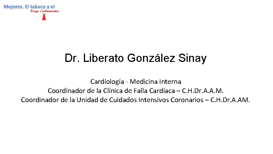 Dr. Liberato González Sinay Cardiología - Medicina Interna Coordinador de la Clínica de Falla