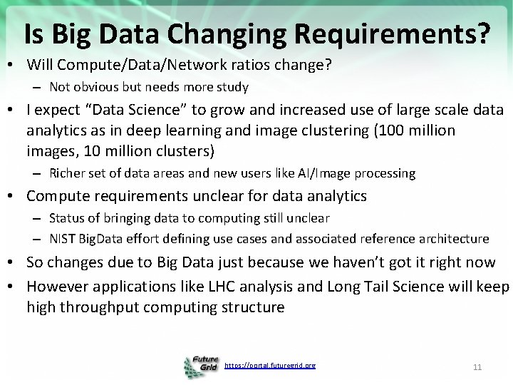 Is Big Data Changing Requirements? • Will Compute/Data/Network ratios change? – Not obvious but